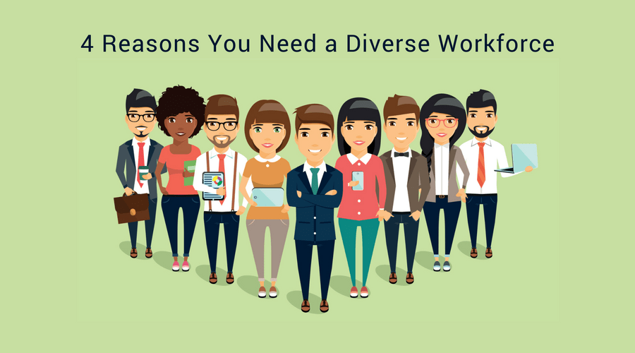 4 Reasons You Need Diversity in Your Workforce