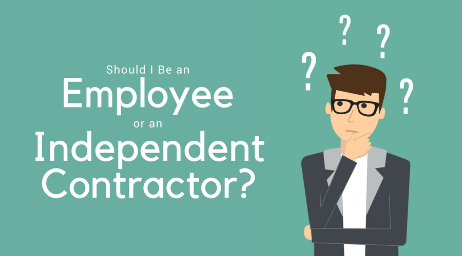 Should I be an Employee or an Independent Contractor?