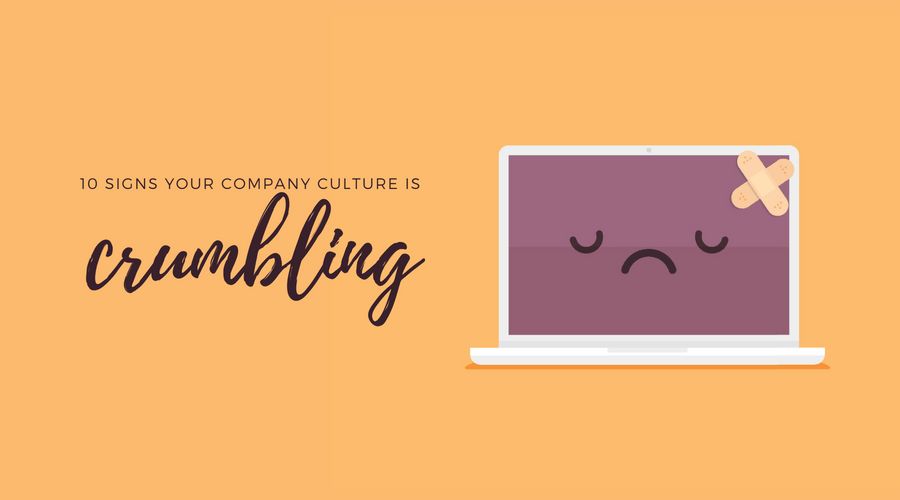 10 Signs Your Culture is Crumbling