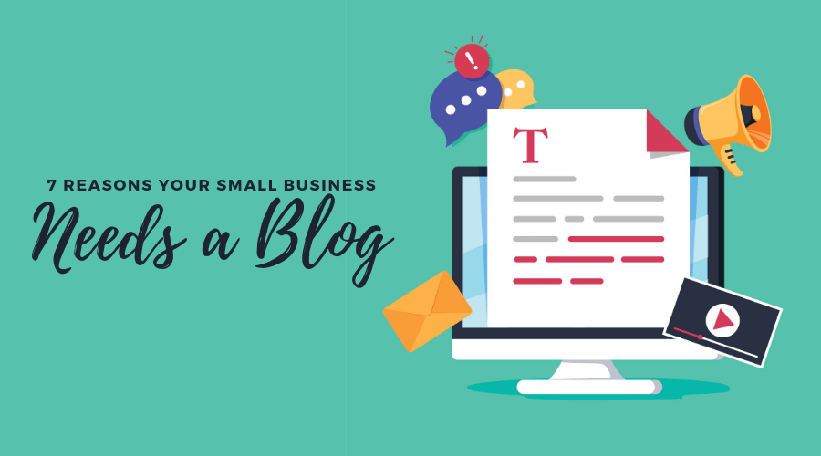 7 Reasons Your Small Business Needs a Blog