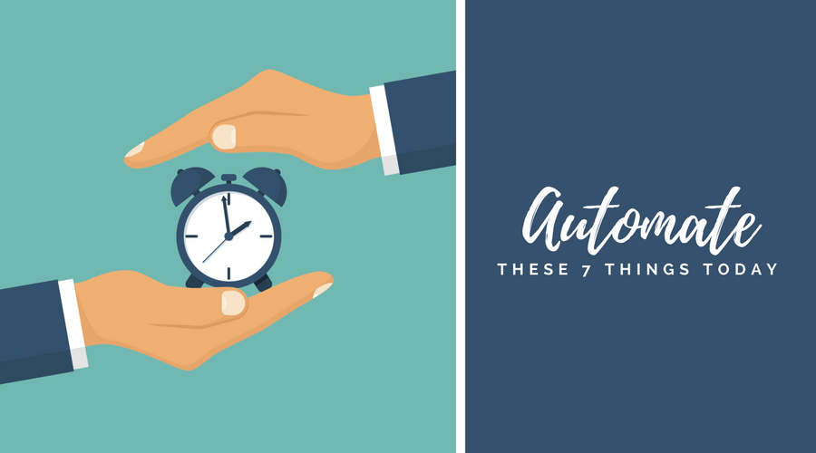 Automate These 7 Things Today