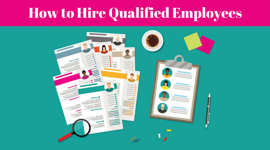 Hire Qualified Employees