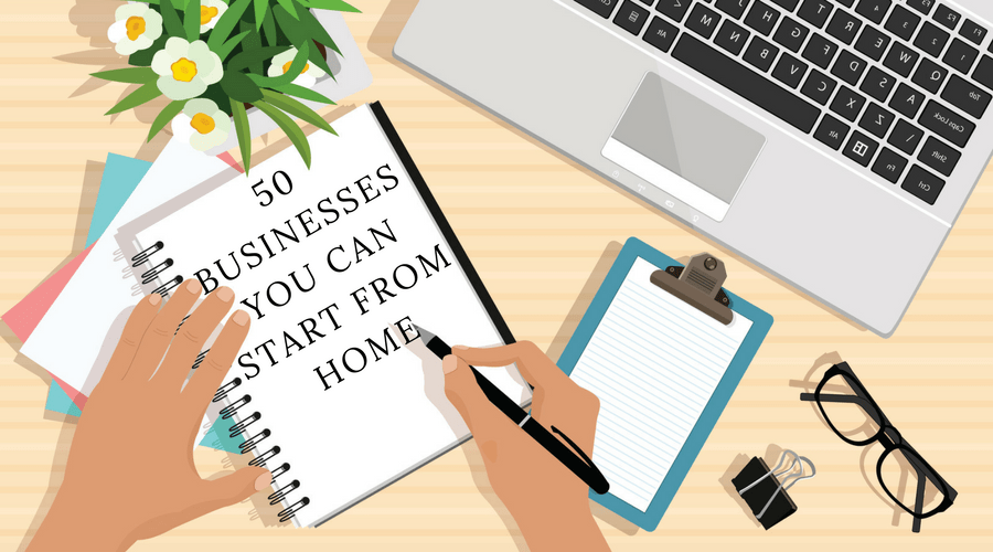 50 Home-Based Business Ideas