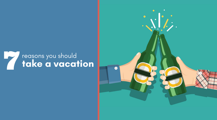You Should Take a Vacation