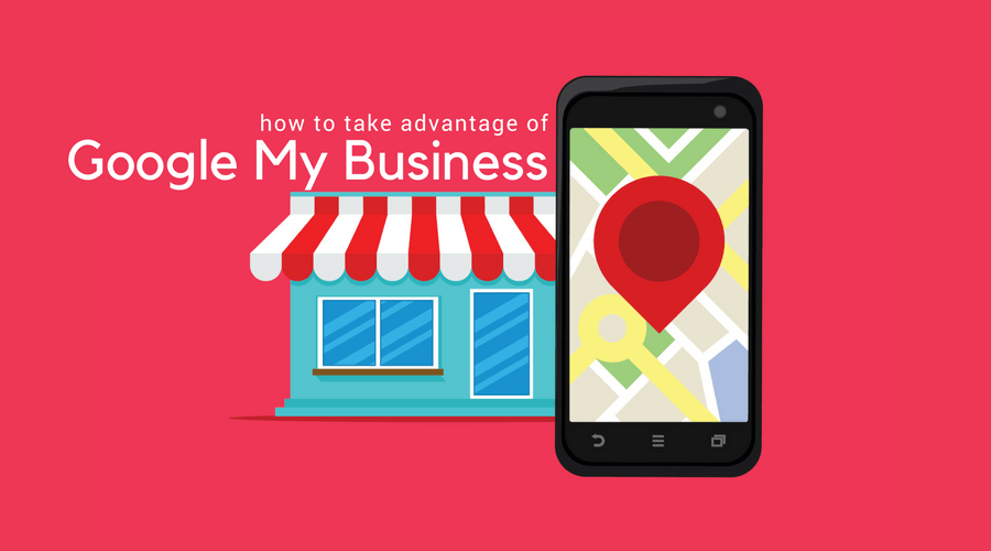 How to Take Advantage of Google My Business