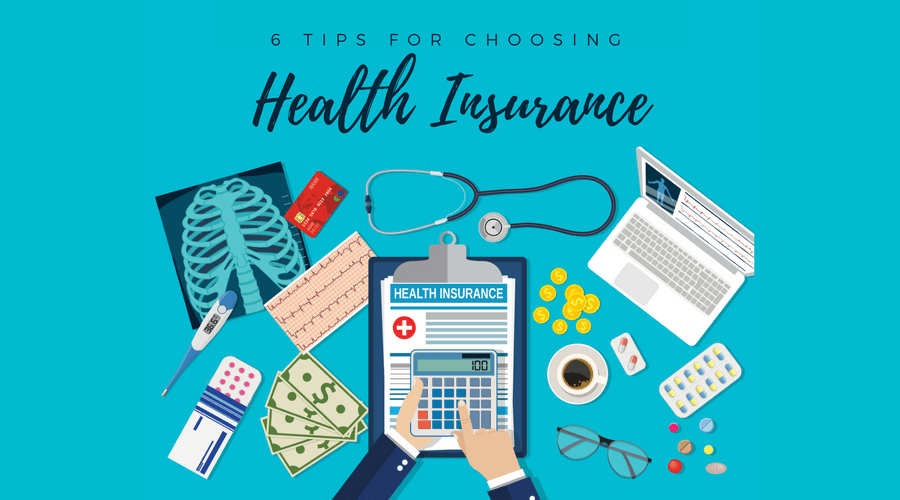 6 Tips for Choosing Health Insurance