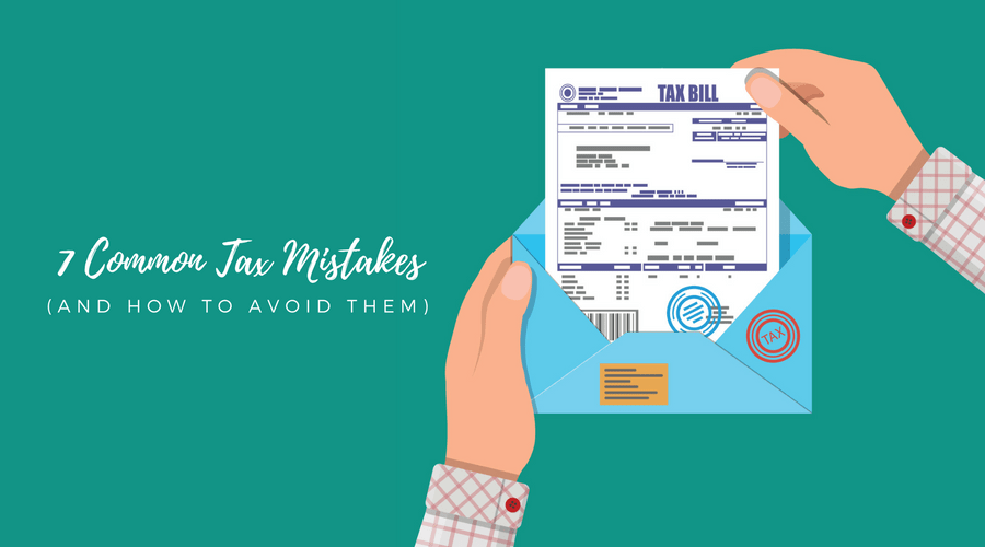 7 Common Tax Mistakes & How to Avoid Them