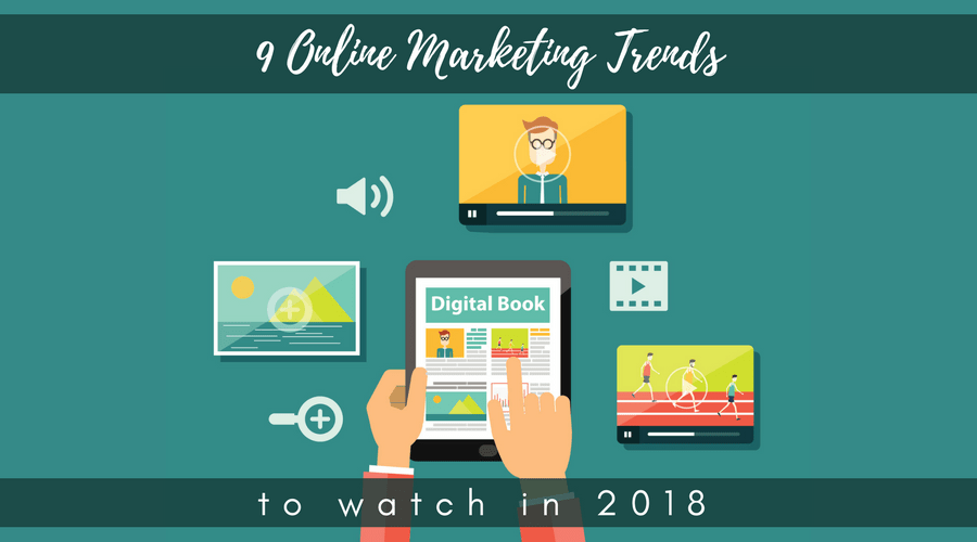 9 Online Marketing Trends in 2018