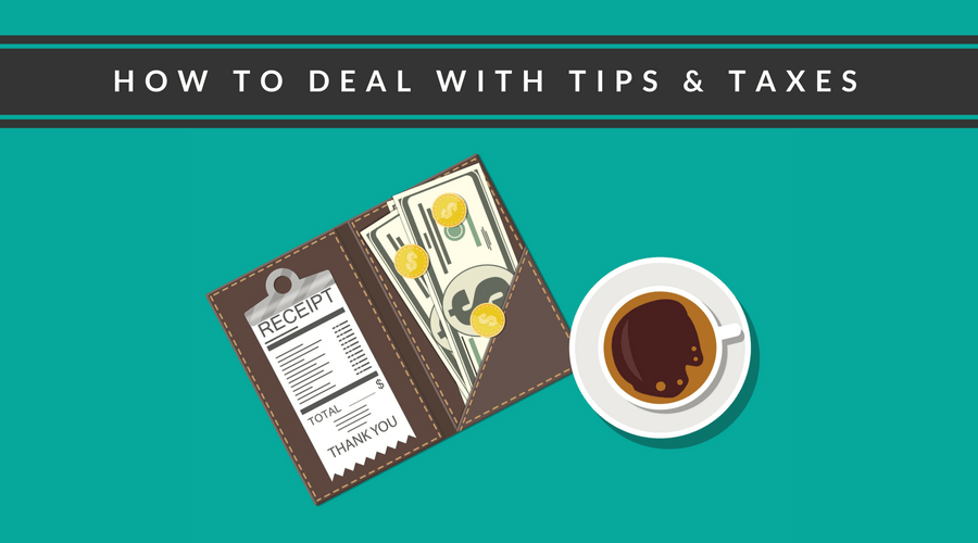 How to deal with Tips & Taxes