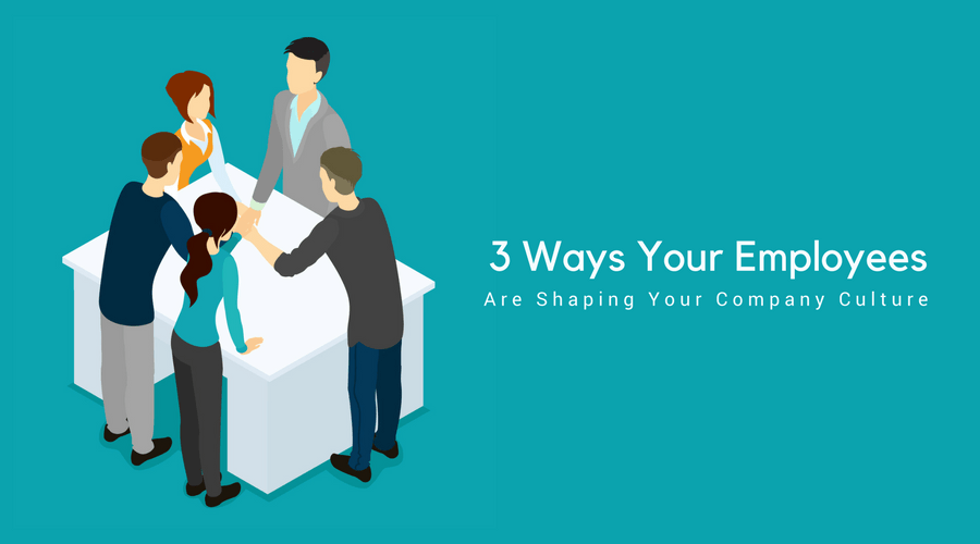 Employees can Shape Your Company's Culture